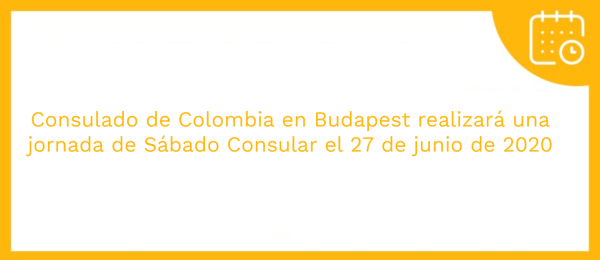 Consulado de Colombia en Budapest realizará una jornada de Sábado Consular el 27 de junio de 2020