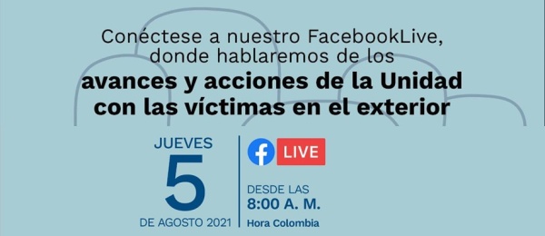 Mañana 5 de agosto siga el Facebook Live sobre "los avances y acciones de la Unidad con las Víctimas”